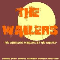 The Wailers - The Fabulous Wailers at the Castle