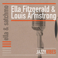 Ella Fitzgerald & Louis Armstrong - Ella & Satchmo