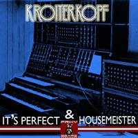 Kroiterkopf - Housemeister & It's Perfect
