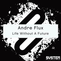 Andre Flux - Life Without A Future