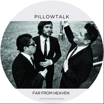 PillowTalk - Far from Heaven