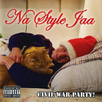 Na Style Jaa - Civil War Party! (Explicit)