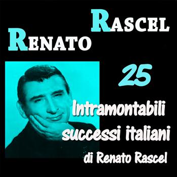 Renato Rascel - 25 Intramontabili successi italiani di Renato Rascel