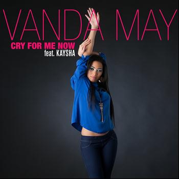 Vanda May - Cry for Me Now