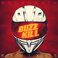 Roughmath - BuzzKill Remixes EP