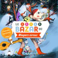 Weepers Circus - Le grand bazar du Weepers Circus