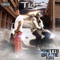 TLF - Ghetto drame 2.013 (Explicit)