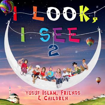 Yusuf Islam (Formerly Cat Stevens) & Children - I Look I See 2