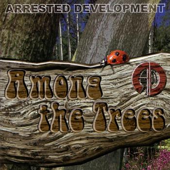 ARRESTED DEVELOPMENT - Among The Trees