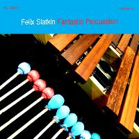 Felix Slatkin - Fantastic Percussion