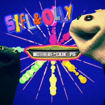 Liam Lynch - Sifl and Olly - Motherf*ckin' Pie (Explicit)