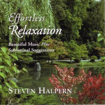 Steven Halpern - Effortless Relaxation--Beautiful Music plus Subliminal Suggestions
