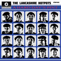 The Lancashire Hotpots - A Hard Days Pint