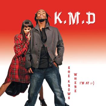 KMD - She Knows Where I'm At