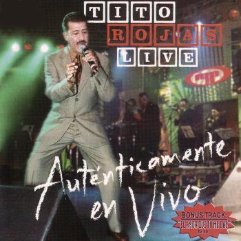 Tito Rojas - Live - Auténticamente En Vivo