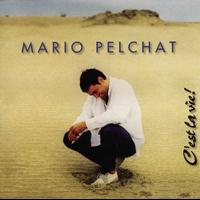 Mario Pelchat - C'est la vie!