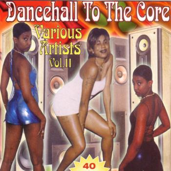 Various Artists - Dancehall To The Core Volume II