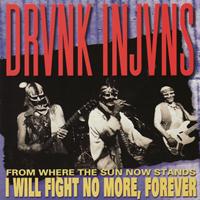 Drunk Injuns - From Where The Sun Now Stands I Will Fight No More Forever