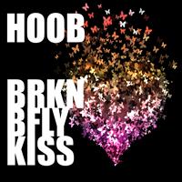 HOOB - Broken Butterfly Kisses