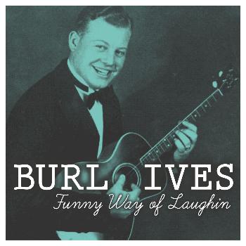 Burl Ives - Funny Way of Laughin
