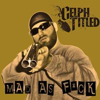 Celph Titled - Mad as F*ck (Single) (Explicit)