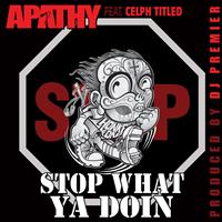 Apathy - Stop What Ya Doin' (Prod. By DJ Premier) (Explicit)
