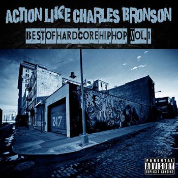 Various Artists - Action Like Charles Bronson: Best of Hardcore Hip Hop Vol. 1 (Explicit)