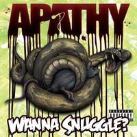 Apathy - Wanna Snuggle? (Explicit)