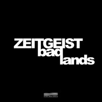 Zeitgeist - Badlands