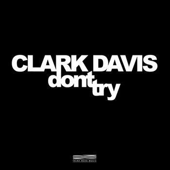 Clark Davis - Dont Try