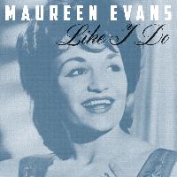 Maureen Evans - Like I Do