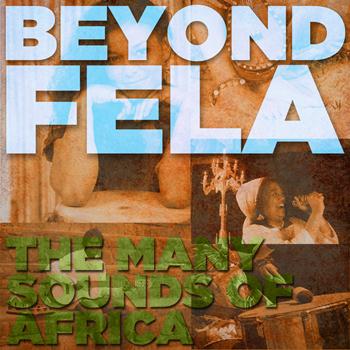 Various Artists - Beyond Fela: The Many Sounds of Africa