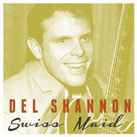 Del Shannon - Swiss Maid