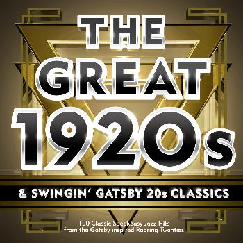 Various Artists - The Great 1920s & Swingin' Gatsby 20s Classics - 100 Classic Speakeasy Jazz Hits from the Gatsby Inspired Roaring Twenties