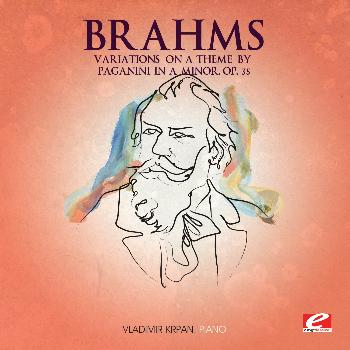 Johannes Brahms - Brahms: Variations on a Theme by Paganini in A Minor, Op. 35 (Digitally Remastered)