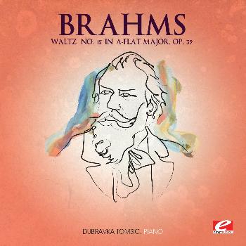 Johannes Brahms - Brahms: Waltz No. 15 in A-Flat Major, Op. 39 (Digitally Remastered)