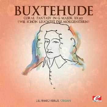 Dietrich Buxtehude - Buxtehude: Coral Fantasy in G Major, Bx 223 "Wie schön leuchtet der Morgenstern" (Digitally Remastered)