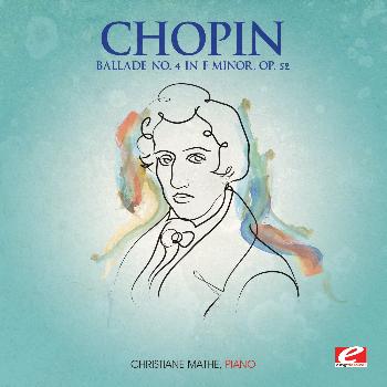 Frédéric Chopin - Chopin: Ballade No. 4 in F Minor, Op. 52 (Digitally Remastered)