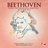 Alfred Sommer - Beethoven: Sonata for Violoncello & Piano No. 3 in A Major, Op. 69 (Digitally Remastered)