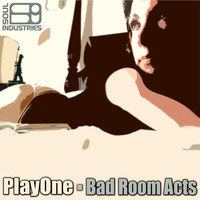 PlayOne - Bad Room Acts