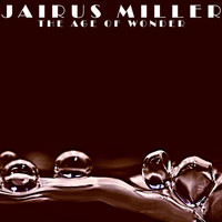 Jairus Miller - The Age of Wonder