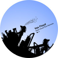 Vas Floyd - Deep House Soul (Remixes)