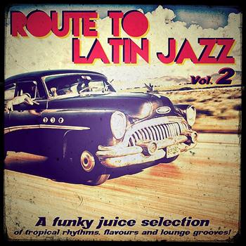 Various Artists - Route To Latin Jazz, Vol. 2