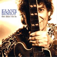 Elvin Bishop - The Skin I'm In