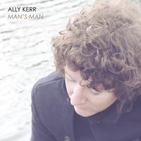Ally Kerr - Man's Man