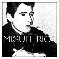 Miguel Ríos - Lo Mejor de Miguel Ríos