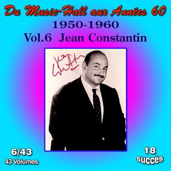 Jean Constantin - Du Music-Hall aux Années 60 (1950-1960): Jean Constantin, Vol. 6/43
