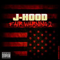 J-Hood - Fair Warning 2 (Explicit)