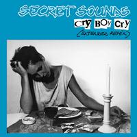 Secret Sounds - Cry Boy Cry