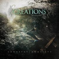 Creations - Unworthy / Humility